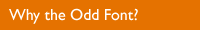 Why The Odd Font?